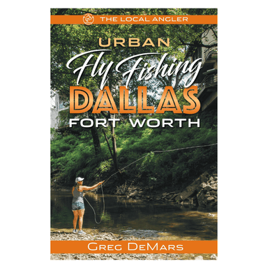 Urban Fly Fishing Dallas - Fort Worth - Greg DeMars - Nextwavemarket
