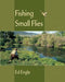 Fishing Small Flies - Ed Engle - Nextwavemarket