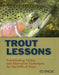 Trout Lessons: Freewheeling Tactics And Alternative Techniques For The Difficult Days - Ed Engle - Nextwavemarket